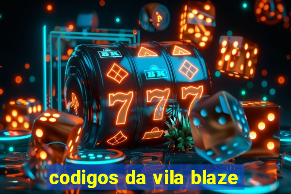 codigos da vila blaze